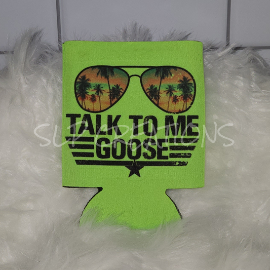 Talk to Me Goose Can Koozie